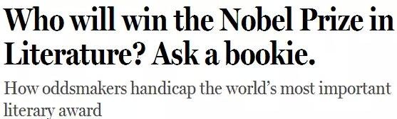 《紐約客》雜志2014年刊發(fā)過一篇“諾貝爾獎競猜史”的文章，介紹了一位“業(yè)余寫點(diǎn)詩”的Ladbrokes賠率編制人員的工作：接觸文學(xué)圈、逛文學(xué)論壇、刷作者的twitter，然后編寫獲獎賠率表。